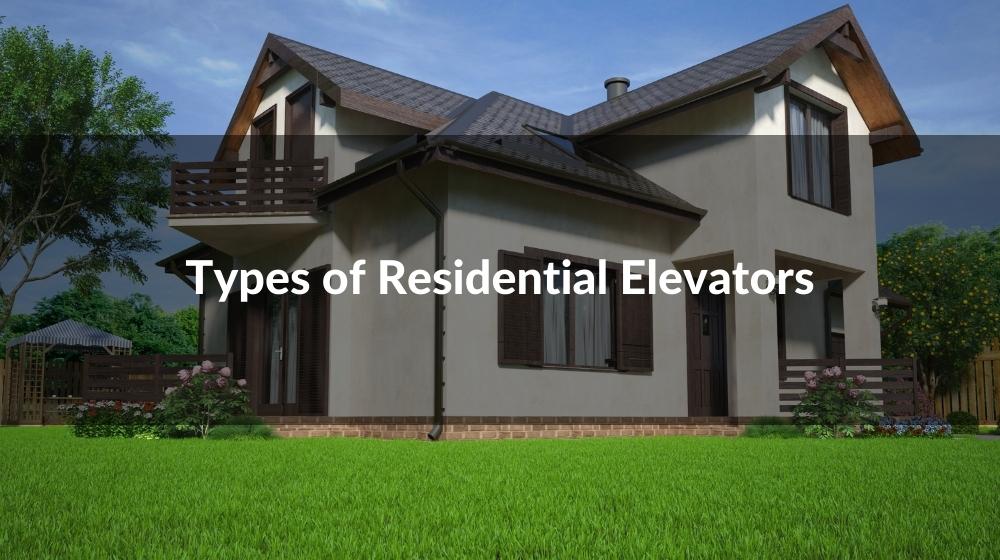 Types of Residential Elevators