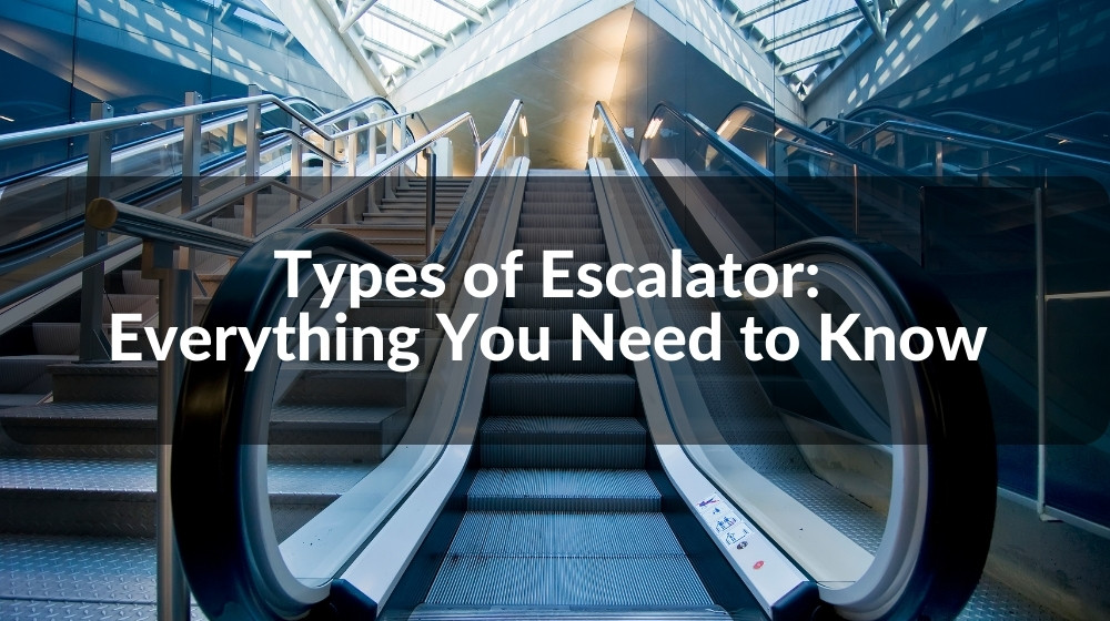 Types of Escalator Everything You Need to Know